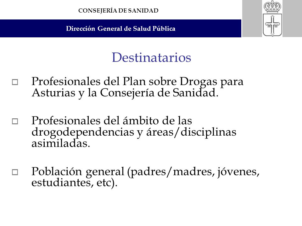 Destinatarios Profesionales del Plan sobre Drogas para Asturias y la Consejería de Sanidad.