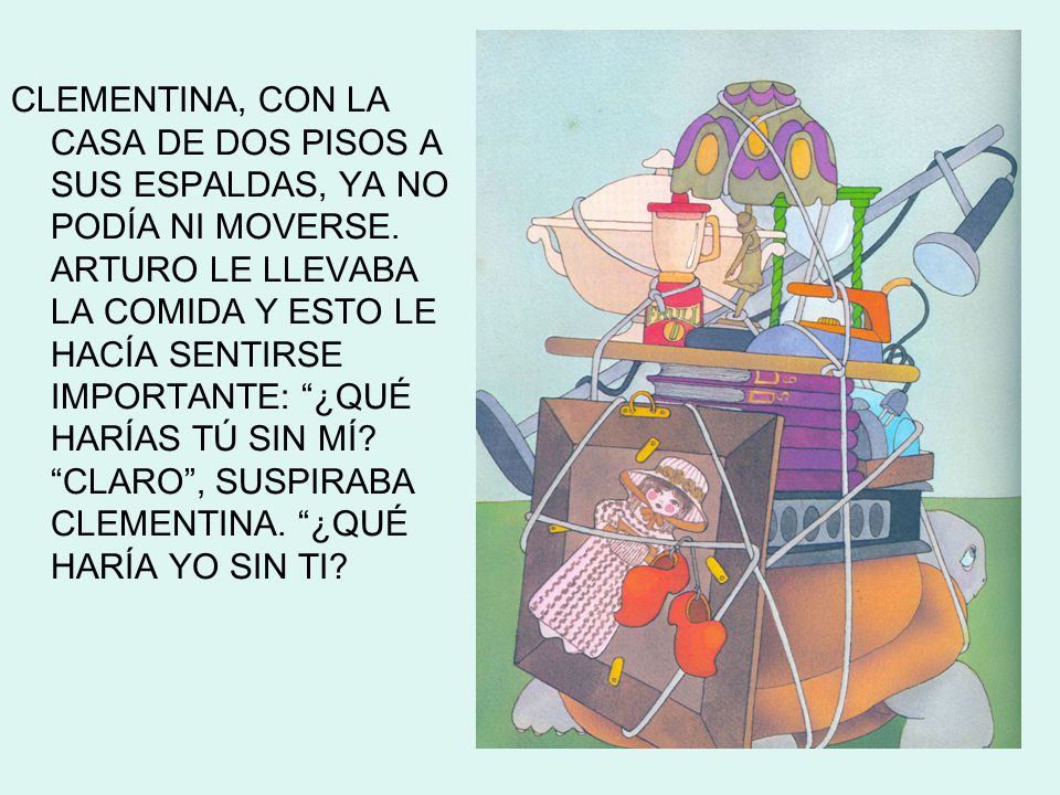 CLEMENTINA, CON LA CASA DE DOS PISOS A SUS ESPALDAS, YA NO PODÍA NI MOVERSE.