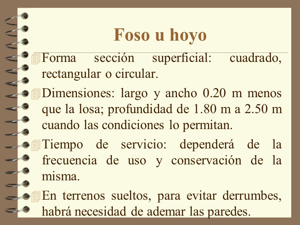 Foso u hoyo Forma sección superficial: cuadrado, rectangular o circular.