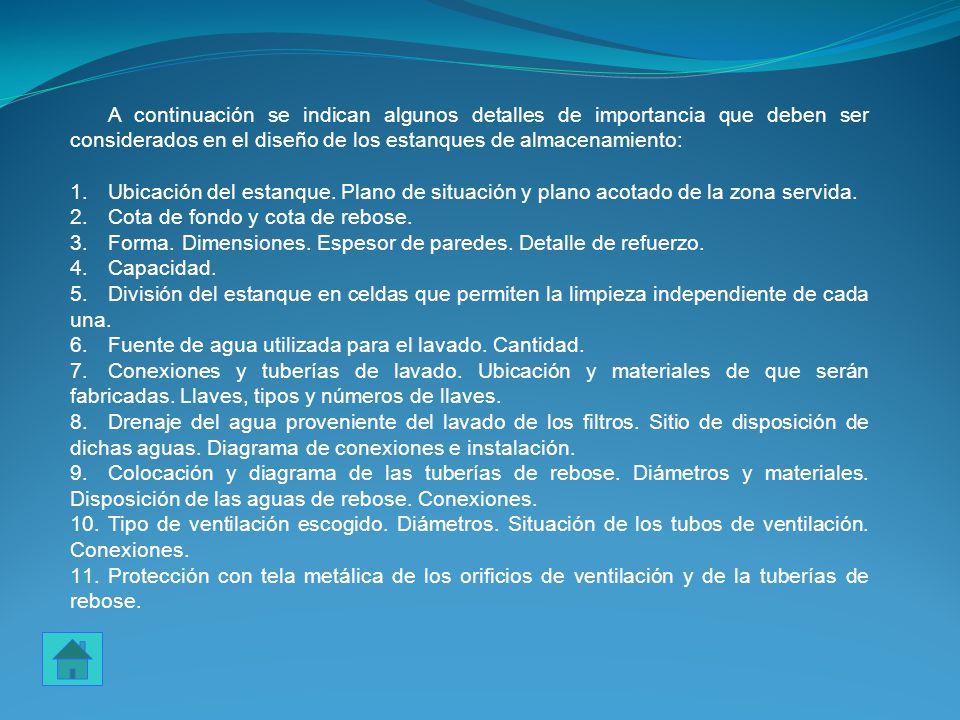 A continuación se indican algunos detalles de importancia que deben ser considerados en el diseño de los estanques de almacenamiento: