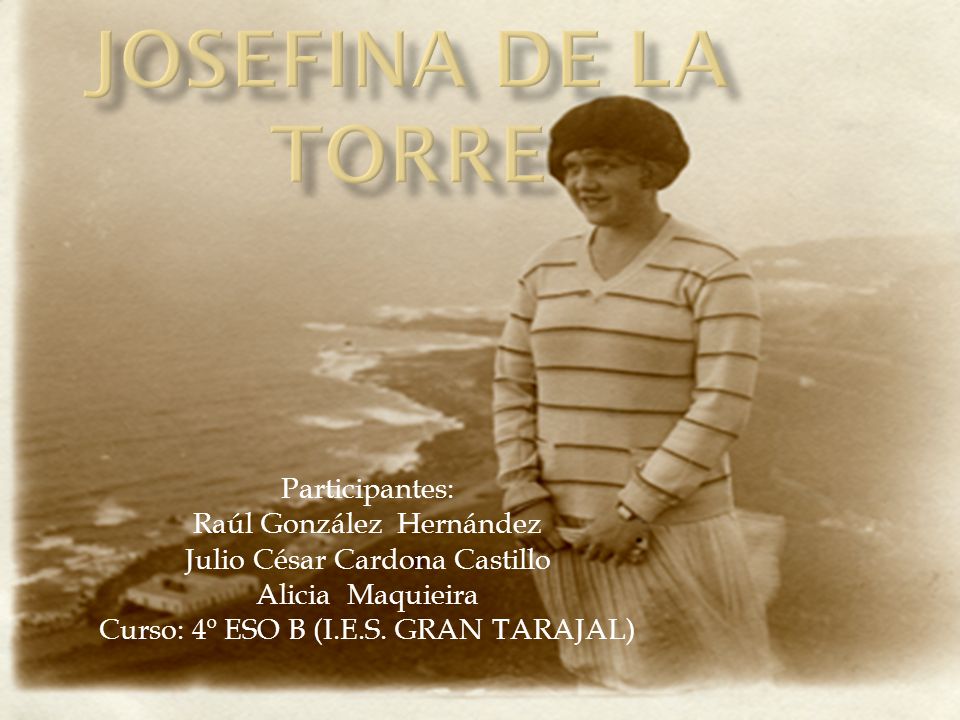 Josefina de la torre Participantes: Raúl González Hernández