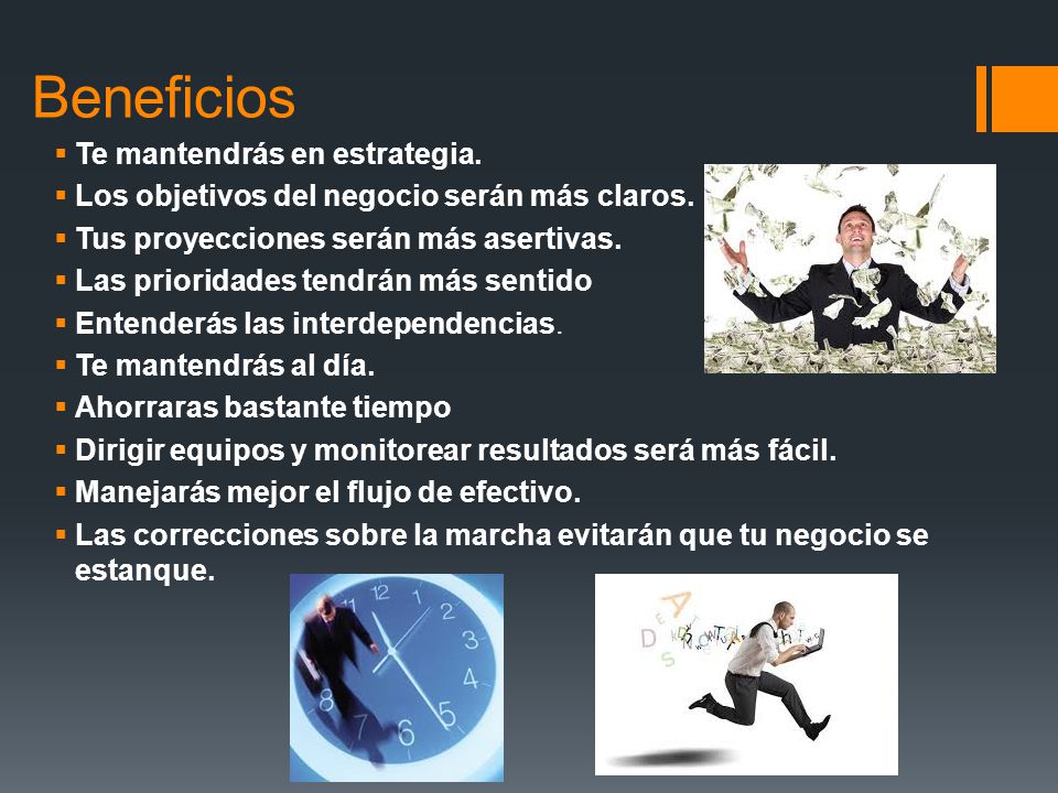 Beneficios Te mantendrás en estrategia.