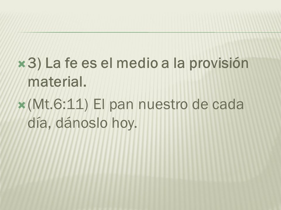 3) La fe es el medio a la provisión material.