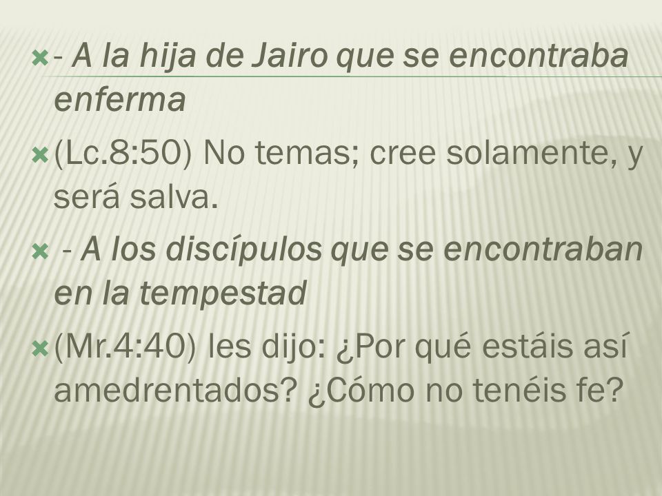 - A la hija de Jairo que se encontraba enferma
