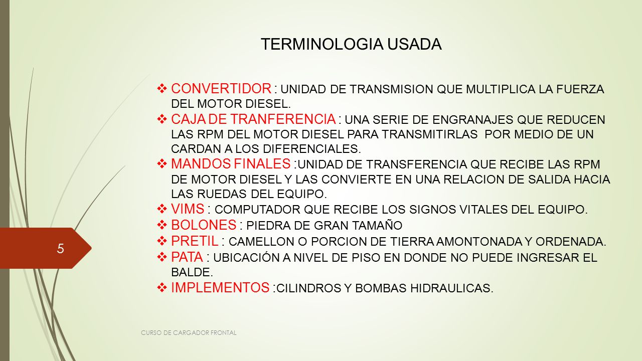 TERMINOLOGIA USADA CONVERTIDOR : UNIDAD DE TRANSMISION QUE MULTIPLICA LA FUERZA DEL MOTOR DIESEL.