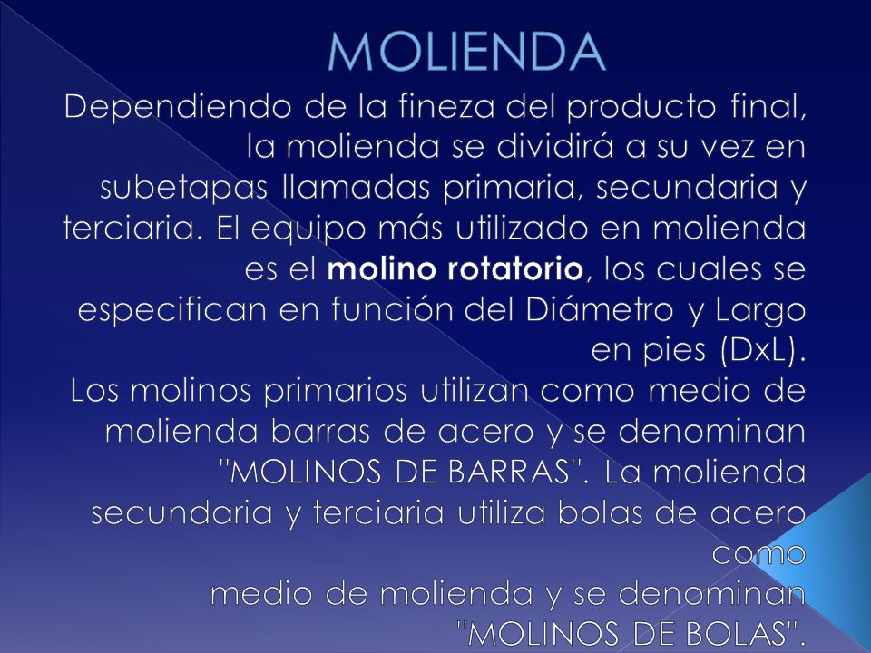 MOLIENDA Dependiendo de la fineza del producto final, la molienda se dividirá a su vez en.