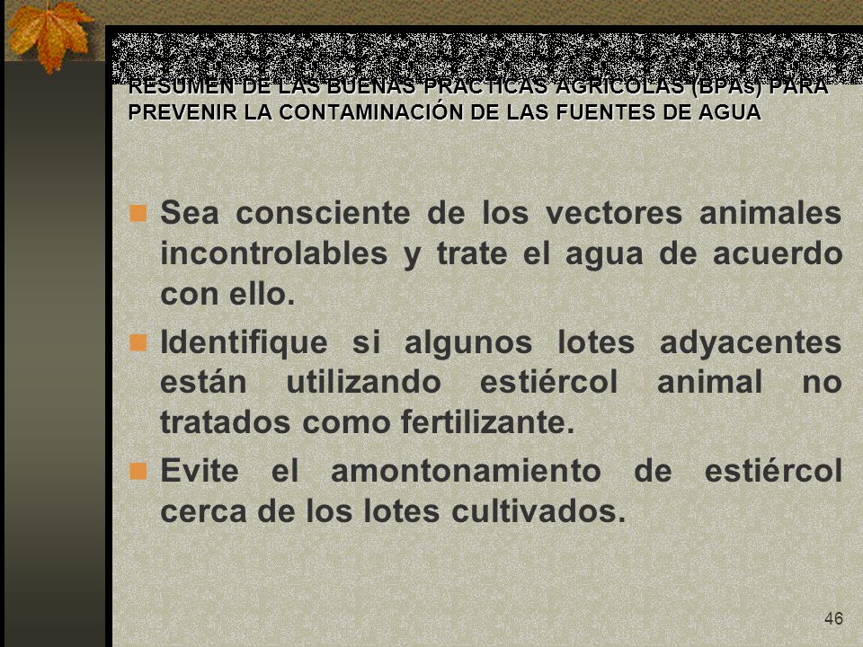Evite el amontonamiento de estiércol cerca de los lotes cultivados.