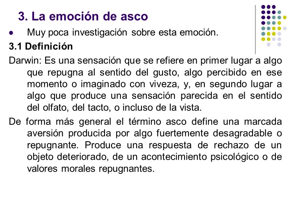 3. La emoción de asco Muy poca investigación sobre esta emoción.