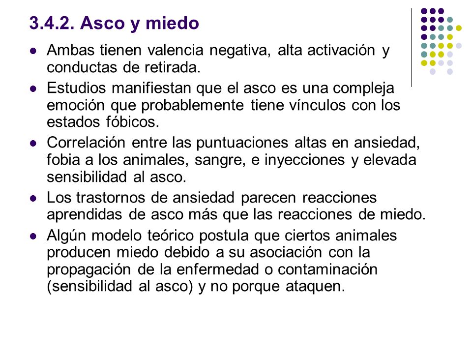 Asco y miedo Ambas tienen valencia negativa, alta activación y conductas de retirada.