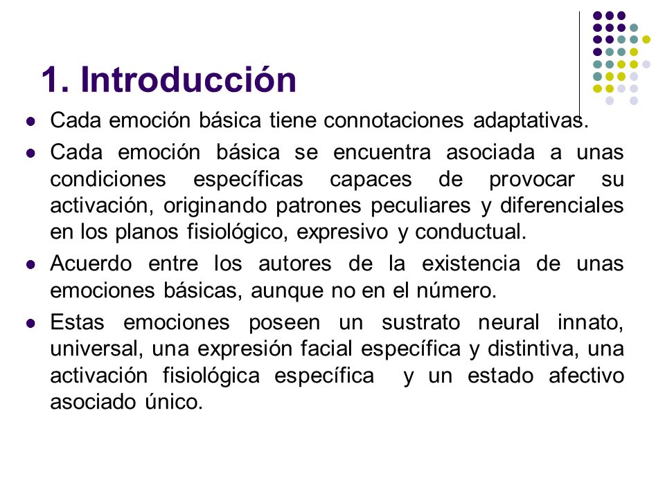 1. Introducción Cada emoción básica tiene connotaciones adaptativas.