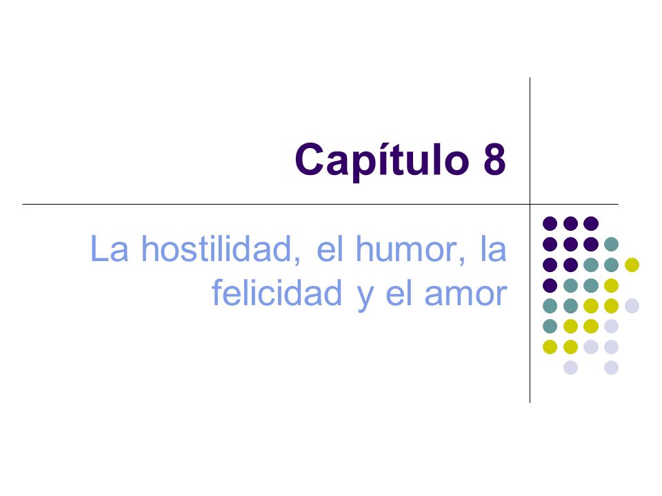 La hostilidad, el humor, la felicidad y el amor
