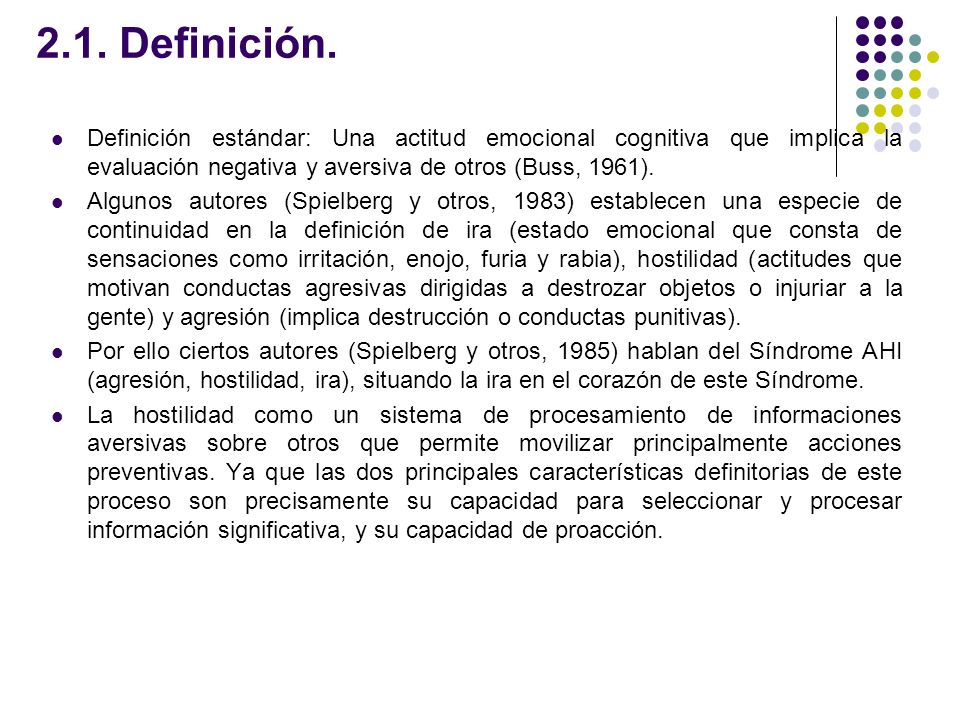 2.1. Definición. Definición estándar: Una actitud emocional cognitiva que implica la evaluación negativa y aversiva de otros (Buss, 1961).