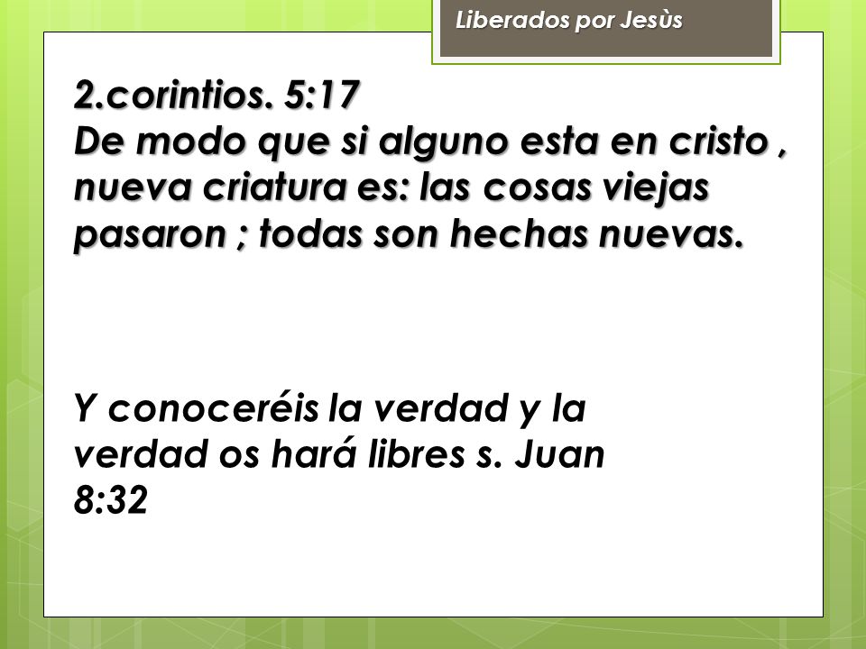 Y conoceréis la verdad y la verdad os hará libres s. Juan 8:32
