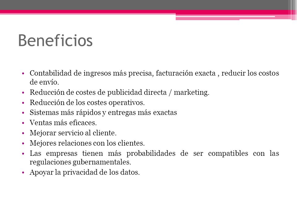 Beneficios Contabilidad de ingresos más precisa, facturación exacta , reducir los costos de envío.