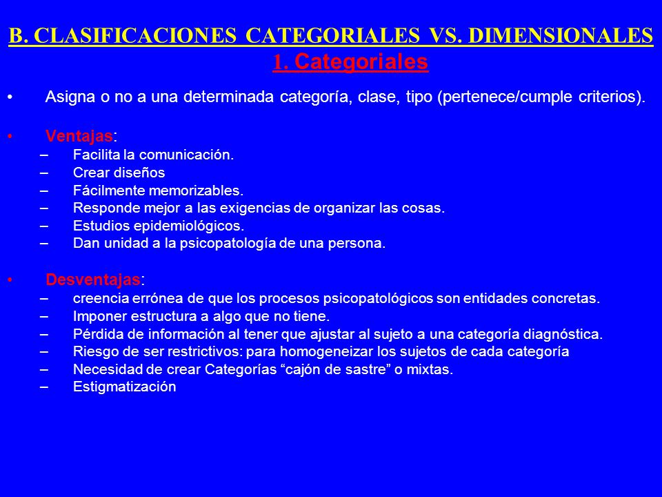 B. CLASIFICACIONES CATEGORIALES VS. DIMENSIONALES 1. Categoriales