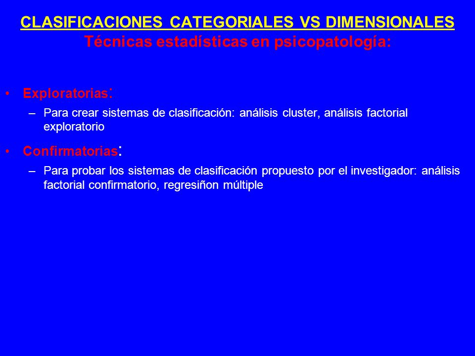 CLASIFICACIONES CATEGORIALES VS DIMENSIONALES Técnicas estadísticas en psicopatología: