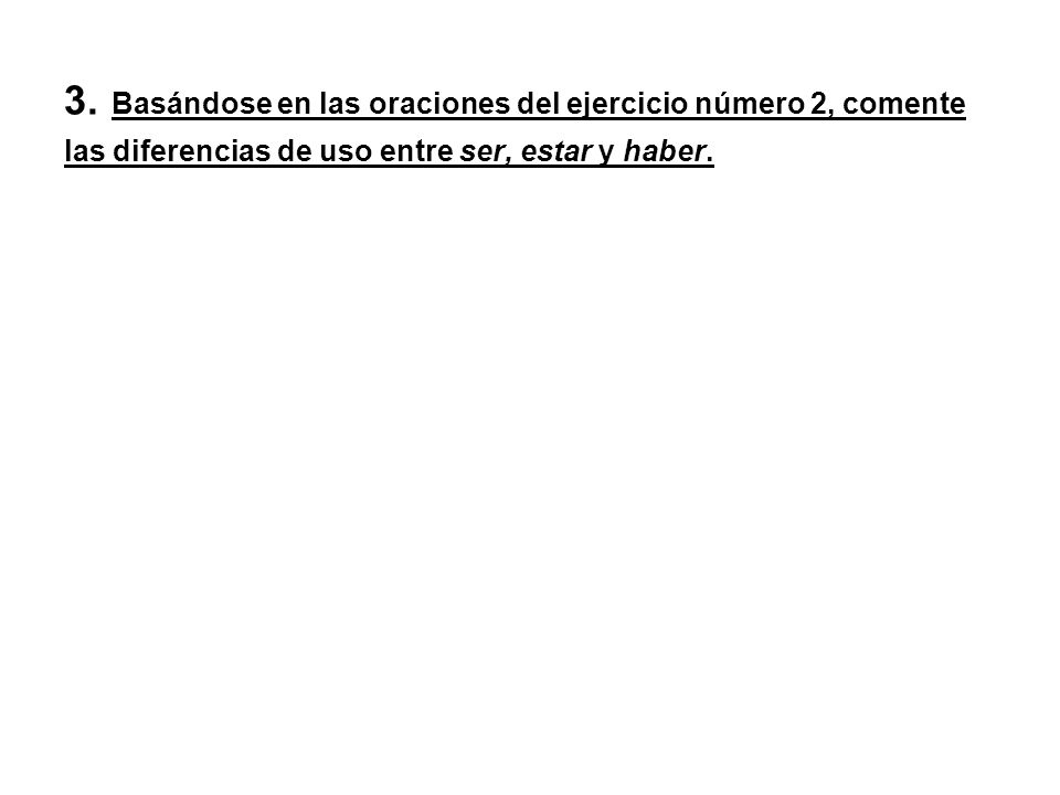 3. Basándose en las oraciones del ejercicio número 2, comente