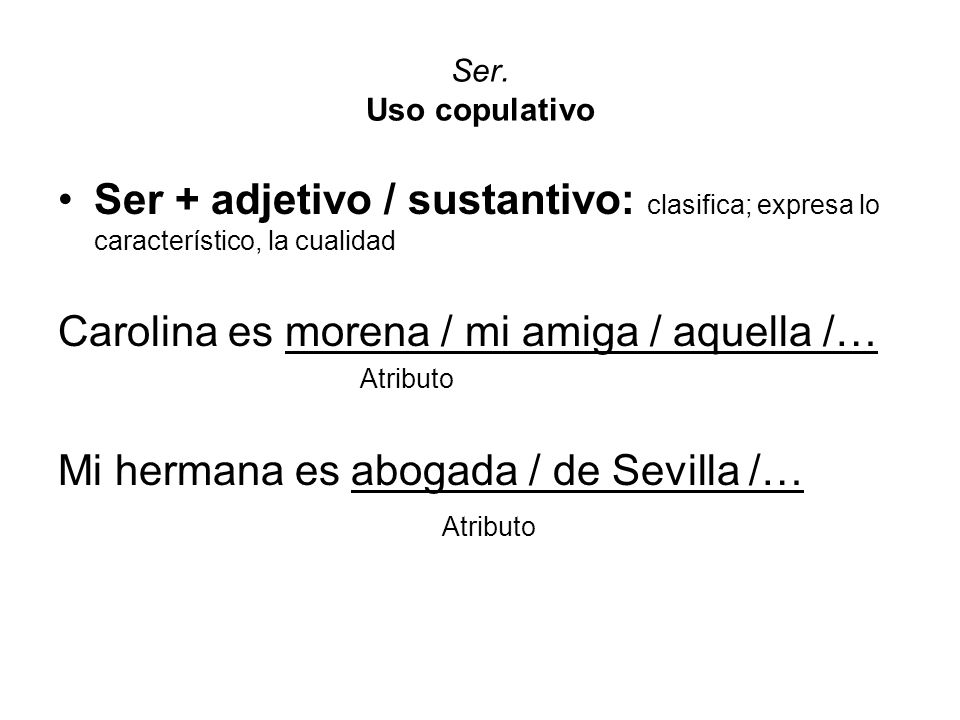 Carolina es morena / mi amiga / aquella /…