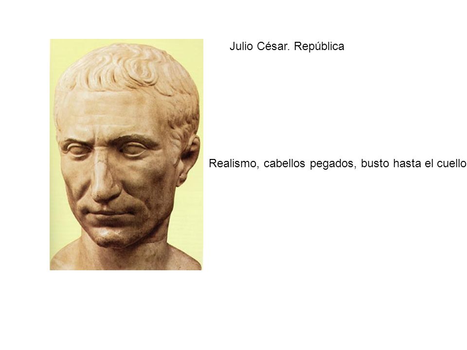 Julio César. República Realismo, cabellos pegados, busto hasta el cuello