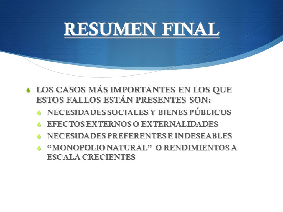 RESUMEN FINAL LOS CASOS MÁS IMPORTANTES EN LOS QUE ESTOS FALLOS ESTÁN PRESENTES SON: NECESIDADES SOCIALES Y BIENES PÚBLICOS.