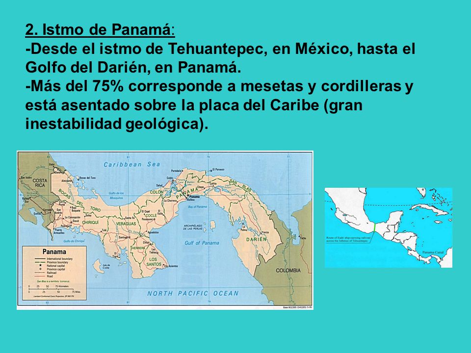 2. Istmo de Panamá: -Desde el istmo de Tehuantepec, en México, hasta el Golfo del Darién, en Panamá.