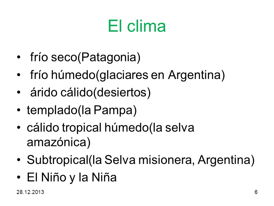 El clima frío seco(Patagonia) frío húmedo(glaciares en Argentina)