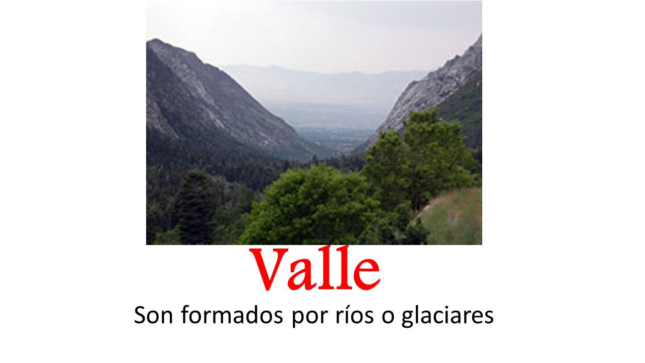Son formados por ríos o glaciares