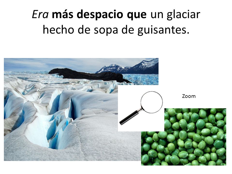 Era más despacio que un glaciar hecho de sopa de guisantes.