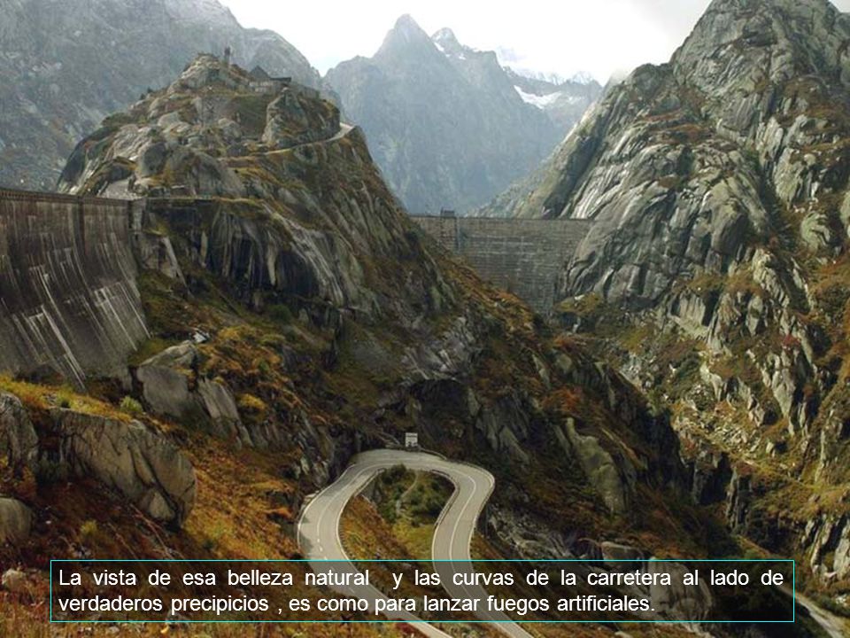 La vista de esa belleza natural y las curvas de la carretera al lado de verdaderos precipicios , es como para lanzar fuegos artificiales.