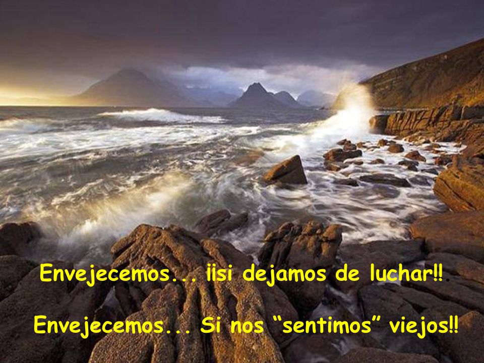 Envejecemos... ¡¡si dejamos de luchar!!.