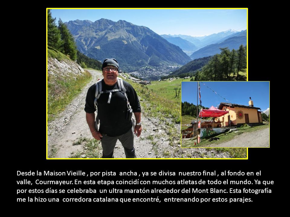 Desde la Maison Vieille , por pista ancha , ya se divisa nuestro final , al fondo en el valle, Courmayeur.