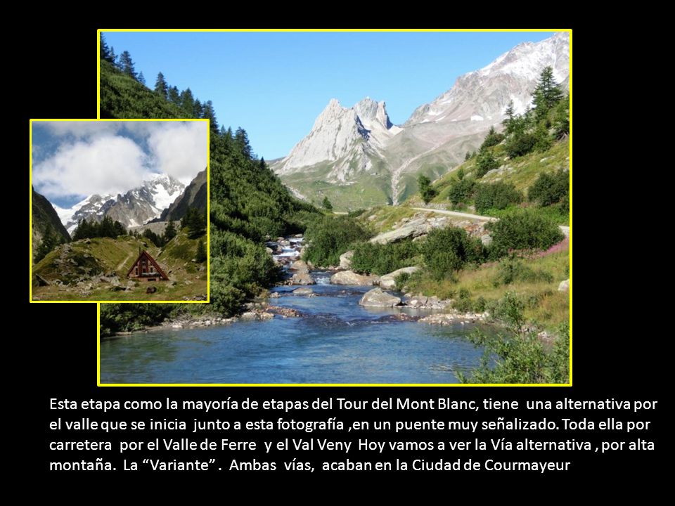Esta etapa como la mayoría de etapas del Tour del Mont Blanc, tiene una alternativa por el valle que se inicia junto a esta fotografía ,en un puente muy señalizado.