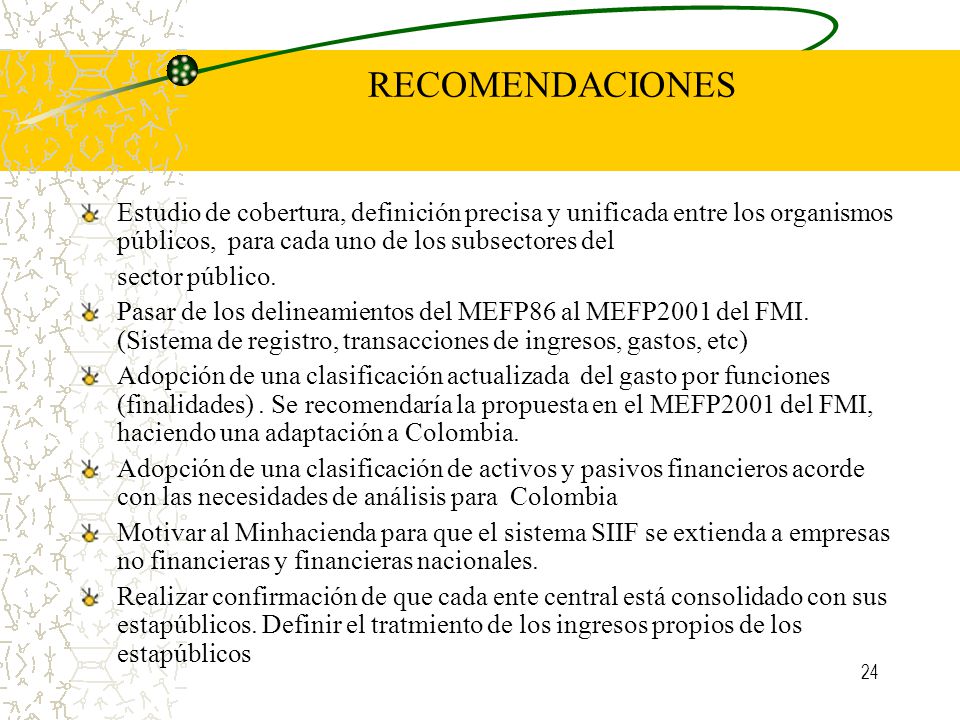 RECOMENDACIONES Estudio de cobertura, definición precisa y unificada entre los organismos públicos, para cada uno de los subsectores del.