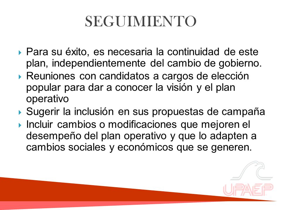 SEGUIMIENTO Para su éxito, es necesaria la continuidad de este plan, independientemente del cambio de gobierno.