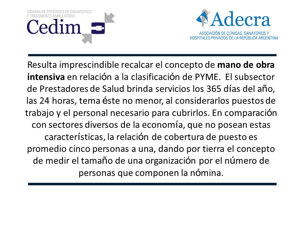 Resulta imprescindible recalcar el concepto de mano de obra intensiva en relación a la clasificación de PYME.