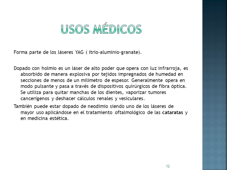 Usos médicos Forma parte de los láseres YAG ( itrio-aluminio-granate).