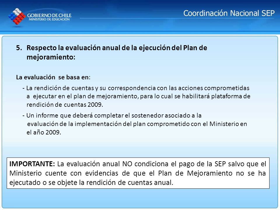 Respecto la evaluación anual de la ejecución del Plan de mejoramiento: