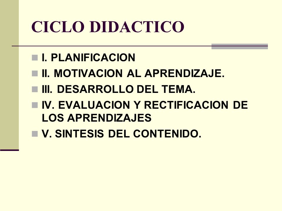 CICLO DIDACTICO I. PLANIFICACION II. MOTIVACION AL APRENDIZAJE.