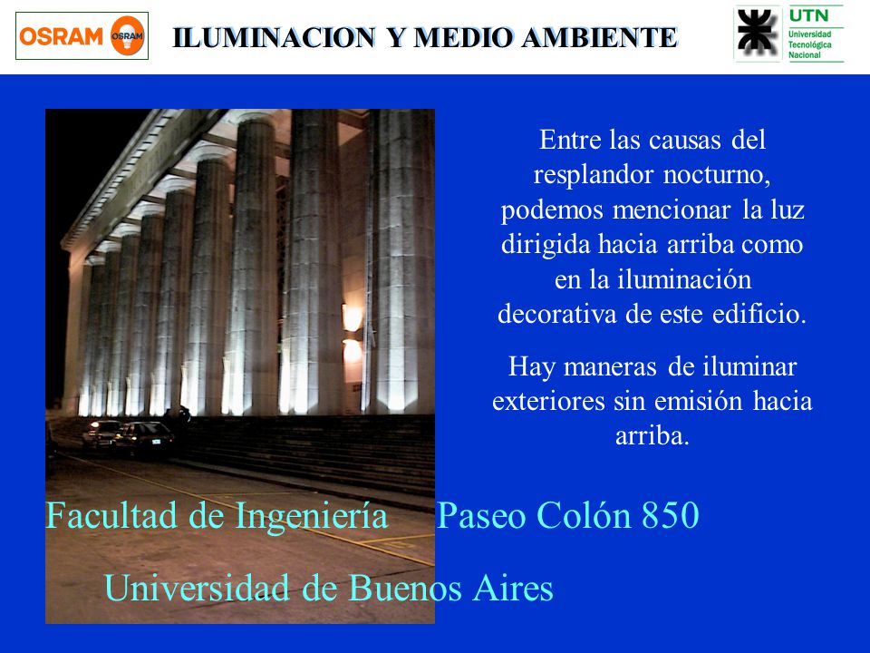 Hay maneras de iluminar exteriores sin emisión hacia arriba.