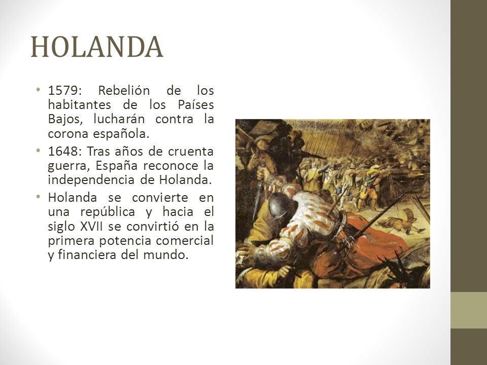 HOLANDA 1579: Rebelión de los habitantes de los Países Bajos, lucharán contra la corona española.