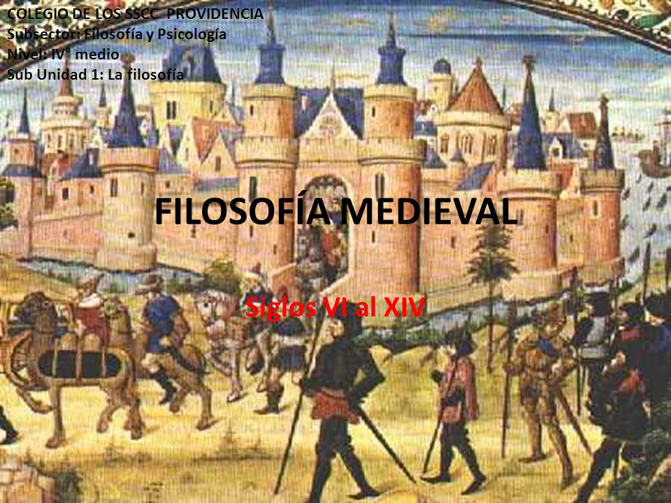 FILOSOFÍA MEDIEVAL Siglos VI al XIV COLEGIO DE LOS SSCC PROVIDENCIA