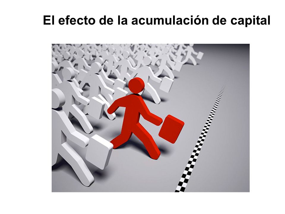 El efecto de la acumulación de capital