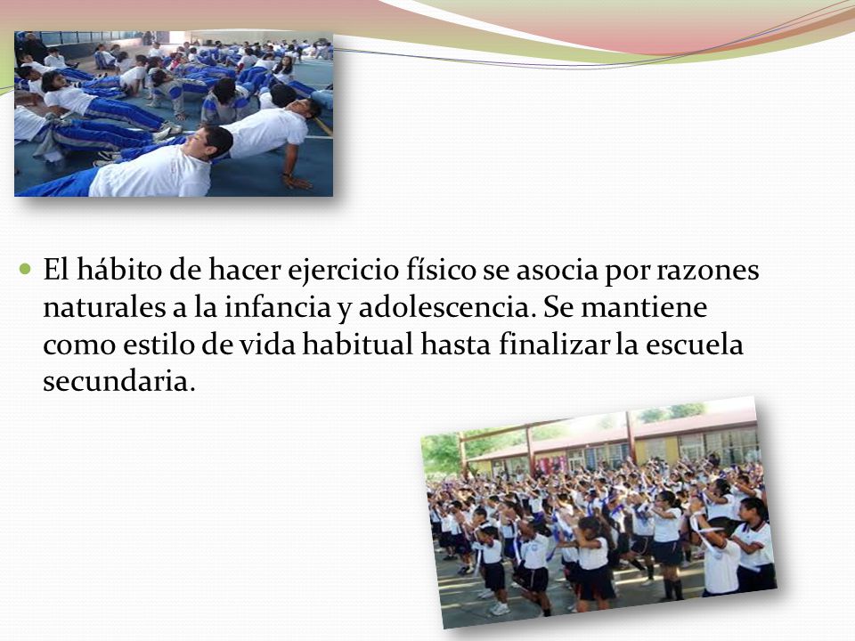 El hábito de hacer ejercicio físico se asocia por razones naturales a la infancia y adolescencia.
