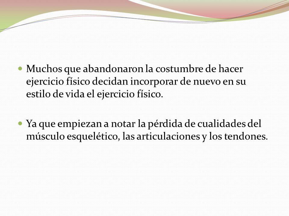 Muchos que abandonaron la costumbre de hacer ejercicio físico decidan incorporar de nuevo en su estilo de vida el ejercicio físico.