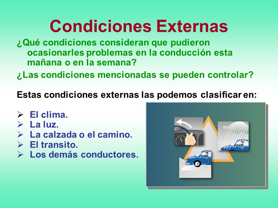 Condiciones Externas ¿Qué condiciones consideran que pudieron ocasionarles problemas en la conducción esta mañana o en la semana
