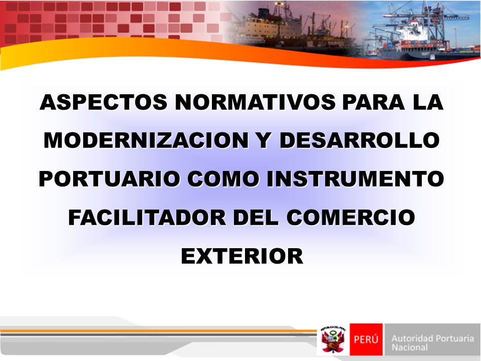 ASPECTOS NORMATIVOS PARA LA MODERNIZACION Y DESARROLLO PORTUARIO COMO INSTRUMENTO FACILITADOR DEL COMERCIO EXTERIOR