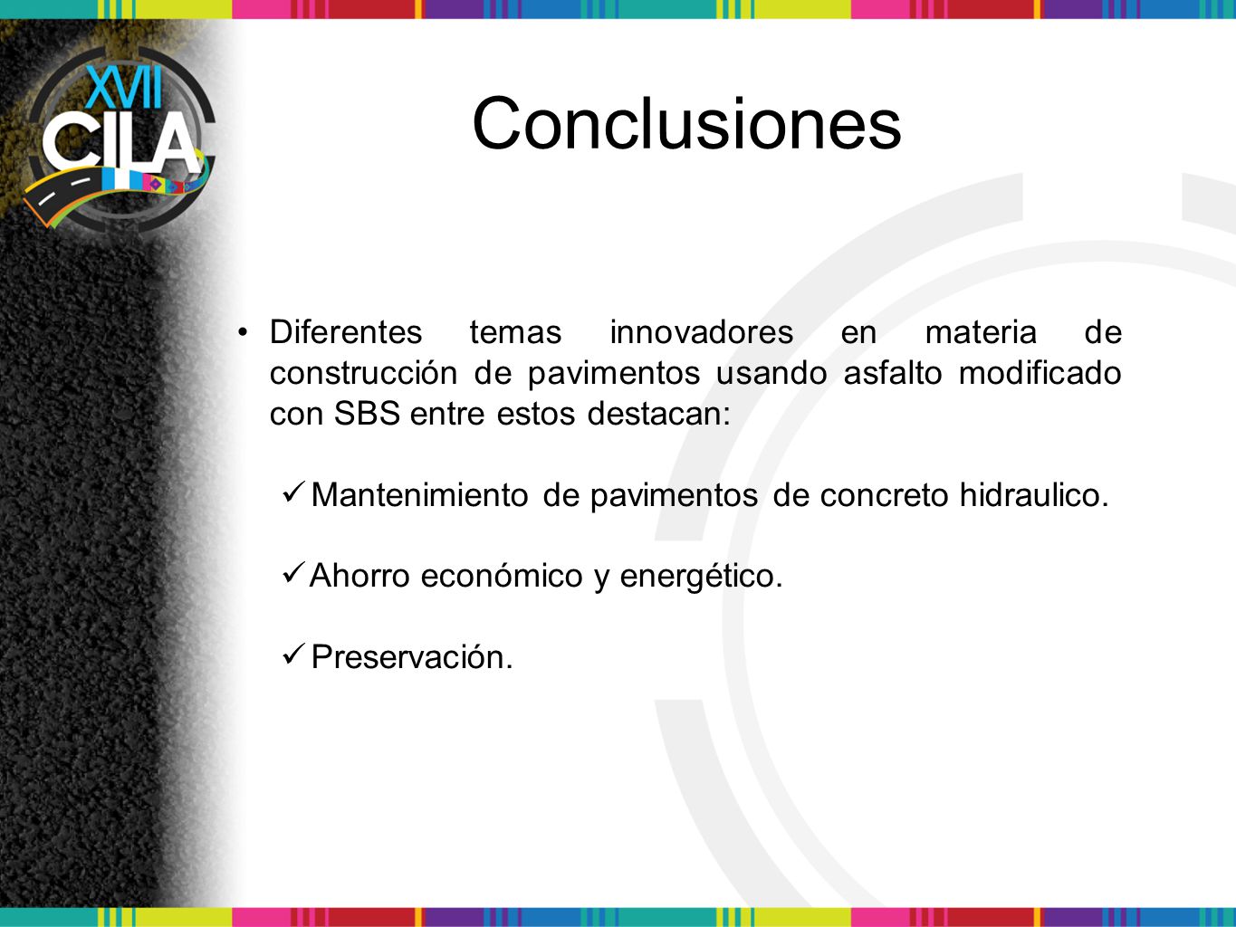Conclusiones Diferentes temas innovadores en materia de construcción de pavimentos usando asfalto modificado con SBS entre estos destacan: