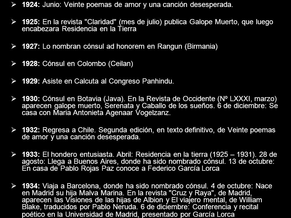 1924: Junio: Veinte poemas de amor y una canción desesperada.