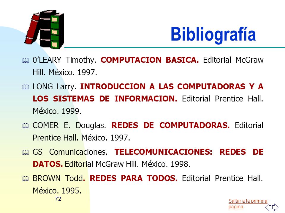 Bibliografía 0’LEARY Timothy. COMPUTACION BASICA. Editorial McGraw Hill. México