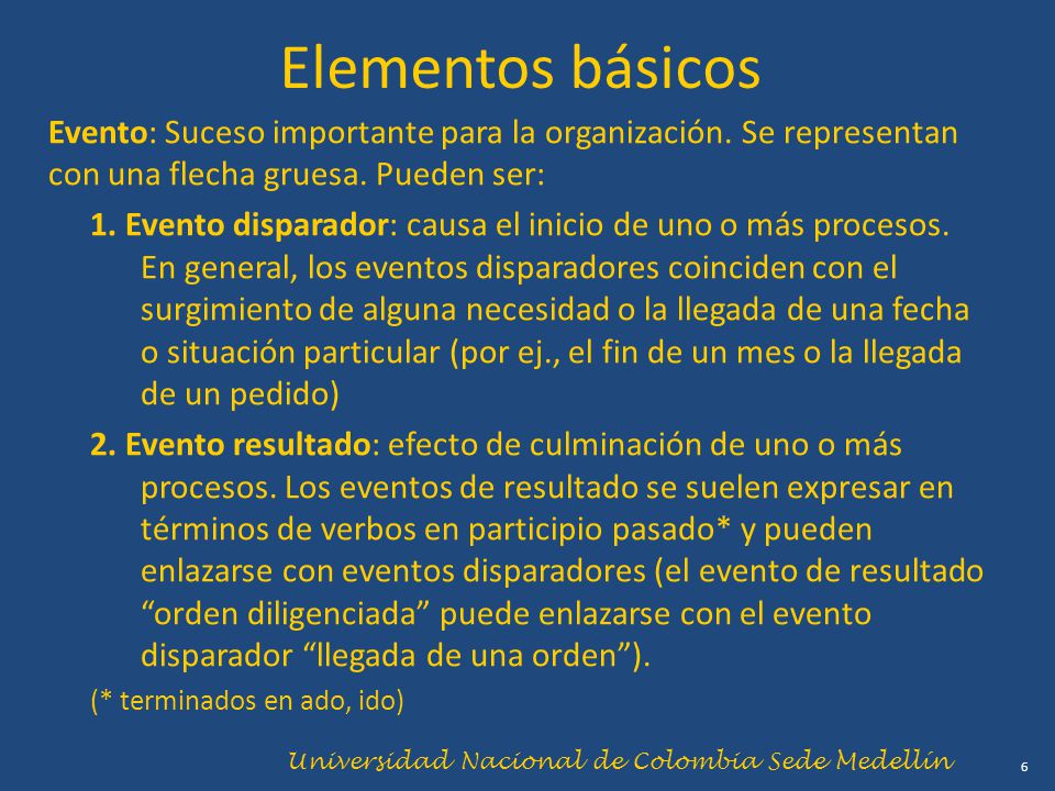 Elementos básicos Evento: Suceso importante para la organización. Se representan con una flecha gruesa. Pueden ser: